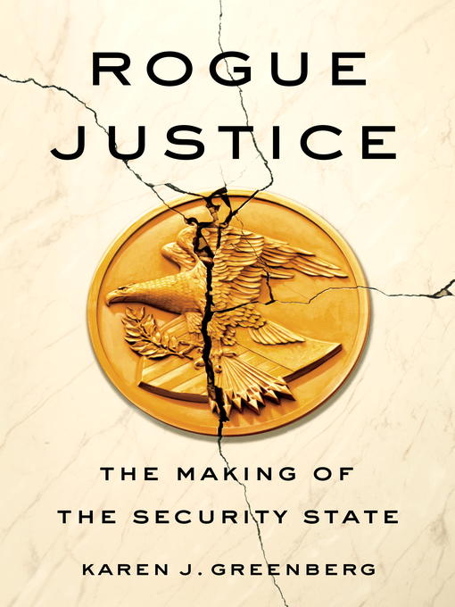 Title details for Rogue Justice by Karen J. Greenberg - Available